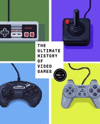 The Ultimate History of Video Games, Volume 1: From Pong to Pokemon and Beyond . . . the Story Behind the Craze That Touched Our Lives and Changed the World - Steven L. Kent - cover