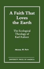 A Faith that Loves the Earth: The Ecological Theology of Karl Rahner