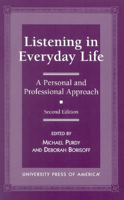 Listening in Everyday Life: A Personal and Professional Approach - Michael Purdy,Deborah Borisoff - cover