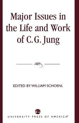 Major Issues in the Life and Work of C.G. Jung - William Schoenl - cover