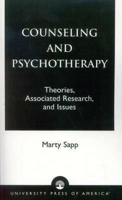 Counseling and Psychotherapy: Theories, Associated Research, and Issues - Marty Sapp - cover