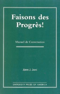 Faisons Des Progres!: Manuel De Conversation - John C. Janc - cover