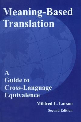 Meaning-Based Translation: A Guide to Cross-Language Equivalence - Mildred L. Larson - cover