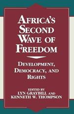 Africa's Second Wave of Freedom: Development, Democracy, and Rights, Vol. 11