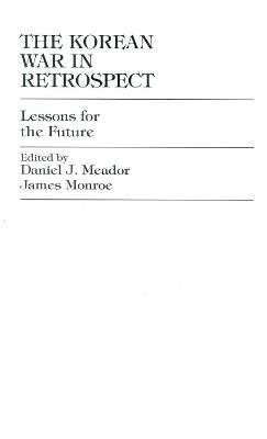 The Korean War in Retrospect: Lessons for the Future - Daniel J. Meador - cover