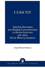 I Can Fly: Teaching Narratives and Reading Comprehension to African American and other Ethnic Minority Students