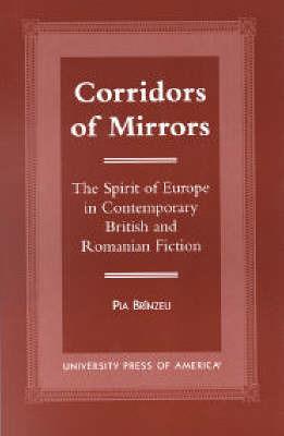 Corridors of Mirrors: The Spirit of Europe in Contemporary British and Romanian Fiction - Pia Brinzeu - cover