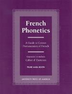 French Phonetics: A Guide to Correct Pronunciation of French and Cahier d'Exercises