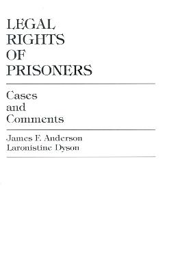 Legal Rights of Prisoners: Cases and Comments - James F. Anderson,Laronistine Dyson - cover