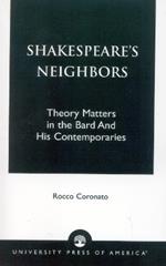 Shakespeare's Neighbors: Theory Matters in the Bard and His Contemporaries