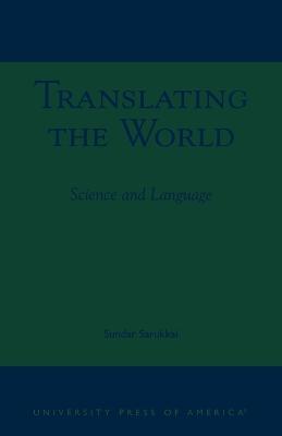 Translating the World: Science and Language - Sundar Sarukkai - cover