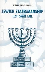 Jewish Statesmanship: Lest Israel Fall