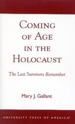 Coming of Age in the Holocaust: The Last Survivors Remember