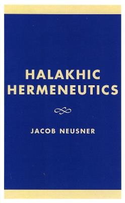 Halakhic Hermeneutics - Jacob Neusner - cover