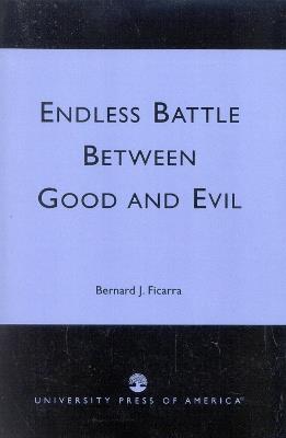 Endless Battle Between Good and Evil - Bernard J. Ficarra - cover