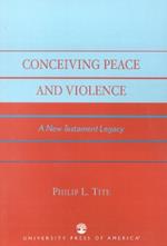 Conceiving Peace and Violence: A New Testament Legacy