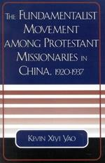 The Fundamentalist Movement among Protestant Missionaries in China, 1920-1937