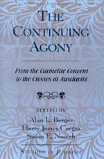 The Continuing Agony: From the Carmelite Convent to the Crosses at Auschwitz
