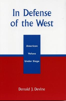 In Defense of the West: American Values Under Siege - Donald J. Devine - cover