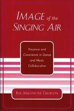 Image of the Singing Air: Presence and Conscience in Dance and Music Collaboration