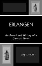 Erlangen: An American's History of a German Town
