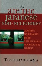 Why Are the Japanese Non-Religious?: Japanese Spirituality: Being Non-Religious in a Religious Culture