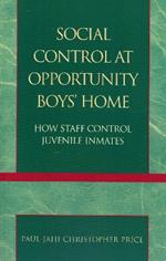 Social Control at Opportunity Boys' Home: How Staff Control Juvenile Inmates
