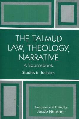 The Talmud Law, Theology, Narrative: A Sourcebook - cover