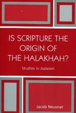 Is Scripture the Origin of the Halakhah?