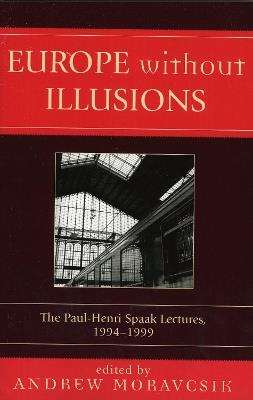 Europe without Illusions: The Paul-Henri Spaak Lectures, 1994-1999 - cover