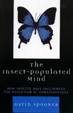 The Insect-Populated Mind: How Insects Have Influenced the Evolution of Consciousness