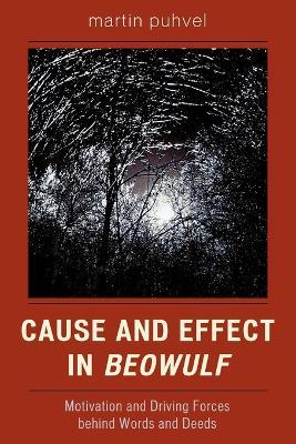Cause and Effect in Beowulf: Motivation and Driving Forces Behind Words and Deeds - Martin Puhvel - cover