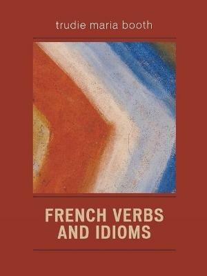 French Verbs and Idioms - Trudie Maria Booth - cover