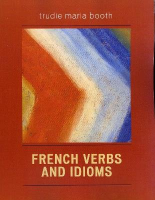 French Verbs and Idioms - Trudie Maria Booth - cover