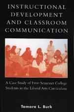 Instructional Development and Classroom Communication: A Case Study of First-Semester College Students in the Liberal Arts Curriculum