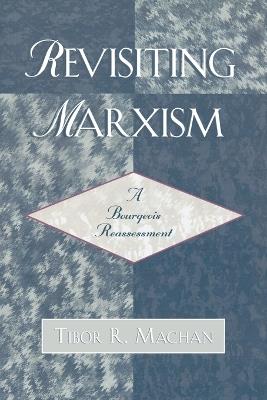 Revisiting Marxism: A Bourgeois Reassessment - Tibor R. Machan - cover