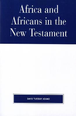 Africa and Africans in the New Testament - David Tuesday Adamo - cover