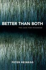 Better than Both: The Case for Pessimism
