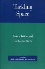 Tackling Space: Federal Politics and the Russian North