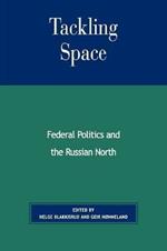 Tackling Space: Federal Politics and the Russian North