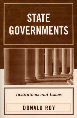 State Governments: Institutions and Issues - Donald Roy - cover