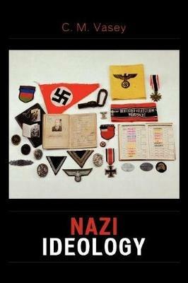 Nazi Ideology - C. M. Vasey - cover