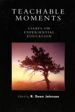 Teachable Moments: Essays on Experiential Education