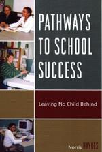 Pathways to School Success: Leaving No Child Behind