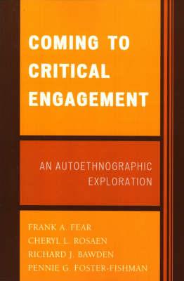 Coming to Critical Engagement: An Autoethnographic Exploration - Frank A. Fear,Cheryl L. Rosaen,Richard J. Bawden - cover