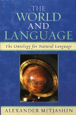 The World and Language: The Ontology for Natural Language - Alexander Mitjashin - cover