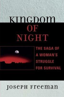 Kingdom of Night: The Saga of a Woman's Struggle for Survival - Joseph Freeman - cover