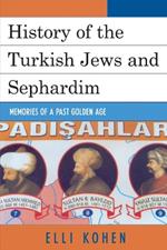 History of the Turkish Jews and Sephardim: Memories of a Past Golden Age