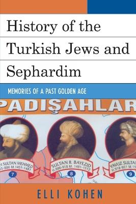 History of the Turkish Jews and Sephardim: Memories of a Past Golden Age - Elli Kohen - cover