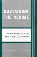 Sustaining the Regime: North Korea's Quest for Financial Support